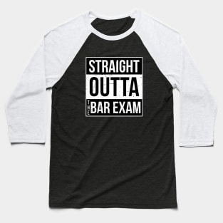 Straight Outta The Bar Exam Baseball T-Shirt